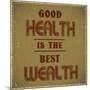 Good Health is the Best Wealth-GayanB-Mounted Art Print