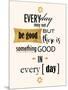 Good in Everyday-Anna Quach-Mounted Art Print