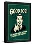 Good Job Not Done Anything Stupid In Five Minutes Funny Retro Poster-null-Framed Poster
