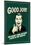 Good Job Not Done Anything Stupid In Five Minutes Funny Retro Poster-null-Mounted Poster