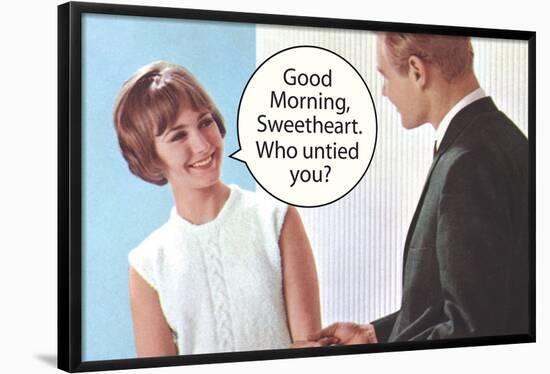 Good Morning Sweetheart Who Untied You Funny Poster-Ephemera-Framed Poster