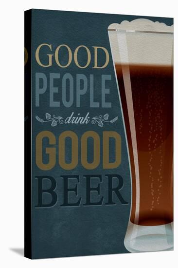 Good People Drink Good Beer-Lantern Press-Stretched Canvas