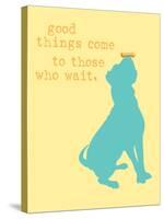 Good Things Come - Yellow Version-Dog is Good-Stretched Canvas