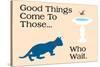 Good Things Come-Cat is Good-Stretched Canvas