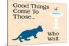 Good Things Come-Cat is Good-Stretched Canvas