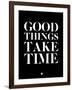 Good Things Take Time 1-NaxArt-Framed Art Print