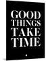 Good Things Take Time 1-NaxArt-Mounted Art Print