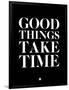 Good Things Take Time 1-NaxArt-Framed Art Print