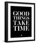 Good Things Take Time 1-NaxArt-Framed Art Print