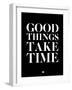 Good Things Take Time 1-NaxArt-Framed Art Print