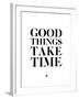 Good Things Take Time 2-NaxArt-Framed Art Print