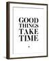 Good Things Take Time 2-NaxArt-Framed Art Print