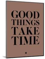 Good Things Take Time 3-NaxArt-Mounted Art Print