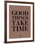 Good Things Take Time 3-NaxArt-Framed Art Print