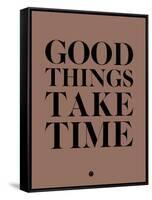 Good Things Take Time 3-NaxArt-Framed Stretched Canvas