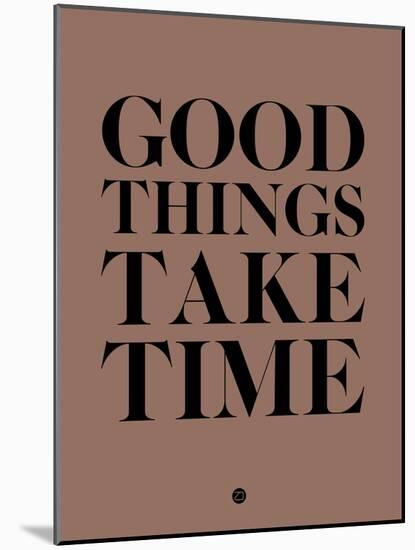 Good Things Take Time 3-NaxArt-Mounted Art Print