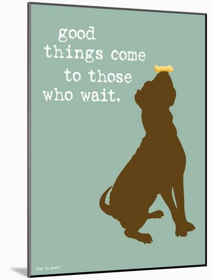 Good Things-Dog is Good-Mounted Art Print