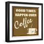 Good Times Happen Over Coffee-radubalint-Framed Art Print