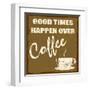 Good Times Happen Over Coffee-radubalint-Framed Art Print