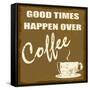 Good Times Happen Over Coffee-radubalint-Framed Stretched Canvas