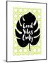 Good Vibes Only Green-Bella Dos Santos-Mounted Art Print