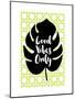 Good Vibes Only Green-Bella Dos Santos-Mounted Art Print