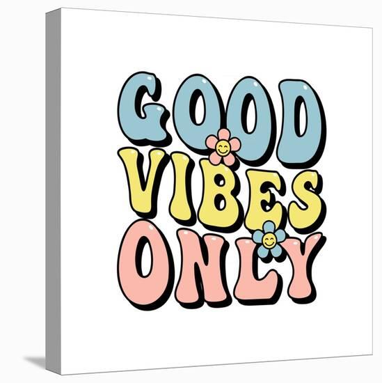 Good Vibes Only Inspirational Slogan Print for T-Shirts, Cards, Posters, Positive Motivational Quot-Lentochka-Stretched Canvas