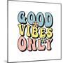 Good Vibes Only Inspirational Slogan Print for T-Shirts, Cards, Posters, Positive Motivational Quot-Lentochka-Mounted Photographic Print