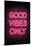 Good Vibes Only - Pink Neon-null-Mounted Art Print