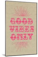 Good Vibes Only - Pink-null-Mounted Art Print