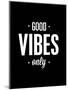 Good Vibes Only-Brett Wilson-Mounted Art Print