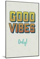 Good Vibes Only-null-Mounted Poster