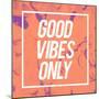 Good Vibes Only-Swedish Marble-Mounted Art Print