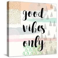 Good Vibes Only-Evangeline Taylor-Stretched Canvas