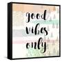 Good Vibes Only-Evangeline Taylor-Framed Stretched Canvas