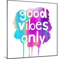 Good Vibes Only-Bella Dos Santos-Mounted Art Print