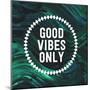 Good Vibes Only-Swedish Marble-Mounted Art Print