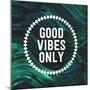 Good Vibes Only-Swedish Marble-Mounted Art Print