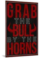 Grab the Bull By the Horns-null-Mounted Poster