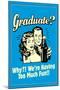Graduate We're Having Too Much Fun Funny Retro Poster-Retrospoofs-Mounted Poster