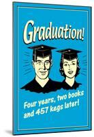 Graduation Four Year Two Books 457 Kegs Later Funny Retro Poster-null-Mounted Poster