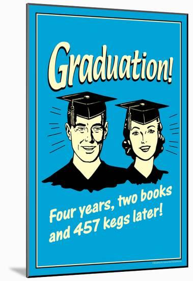 Graduation Four Year Two Books 457 Kegs Later Funny Retro Poster-null-Mounted Poster