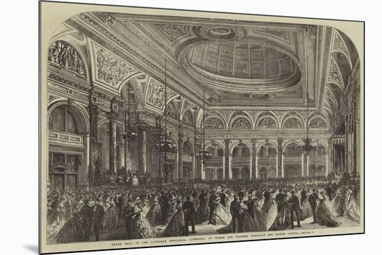 Grand Ball in the Exchange News-Room, Liverpool, to Prince and Princess Christian and Prince Arthur-null-Mounted Premium Giclee Print
