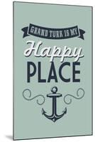 Grand Turk is my Happy Place-Lantern Press-Mounted Art Print