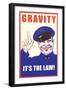 Gravity, It's the Law-null-Framed Giclee Print