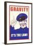 Gravity, It's the Law-null-Framed Giclee Print