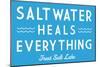 Great Salt Lake, Utah - Saltwater Heals Everything - Simply Said - Lantern Press Artwork-Lantern Press-Mounted Art Print