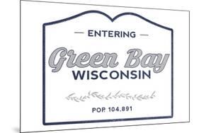 Green Bay, Wisconsin - Now Entering (Blue)-Lantern Press-Mounted Art Print