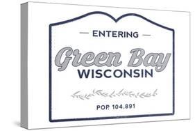 Green Bay, Wisconsin - Now Entering (Blue)-Lantern Press-Stretched Canvas