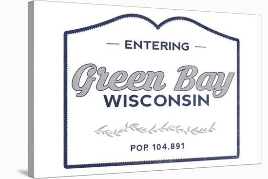 Green Bay, Wisconsin - Now Entering (Blue)-Lantern Press-Stretched Canvas